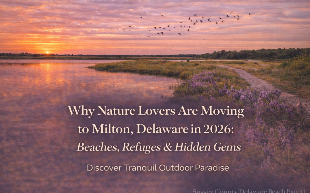 Why Nature Lovers Are Moving to Milton, Delaware in 2026