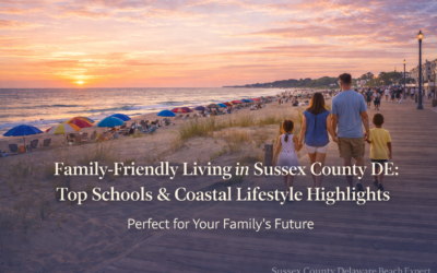 Family-Friendly Living in Sussex County, Delaware: Top Schools & Coastal Lifestyle Highlights