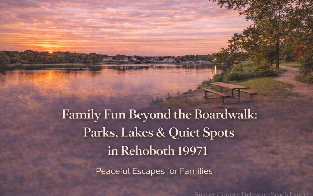 Family Fun Beyond the Boardwalk: Parks, Lakes & Quiet Spots in Rehoboth 19971
